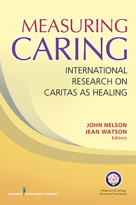 Measuring Caring - Nelson, John, PhD, RN, MS (Editor), and Watson, Jean, PhD, RN, Faan (Editor)