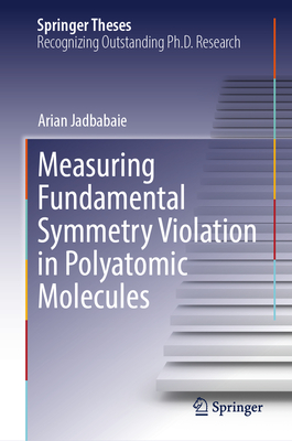 Measuring Fundamental Symmetry Violation in Polyatomic Molecules - Jadbabaie, Arian