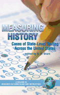 Measuring History: Cases of State-Level Testing Across the United States (Hc)