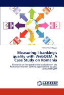 Measuring I-Banking's Quality with Webqem. a Case Study on Romania
