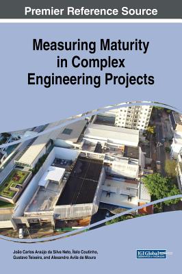 Measuring Maturity in Complex Engineering Projects - Arajo Da Silva Neto, Joo Carlos, and Coutinho, talo, and Teixeira, Gustavo