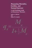 Measuring Mortality, Fertility, and Natural Increase: A Self-Teaching Guide to Elementary Measures - Palmore, James A