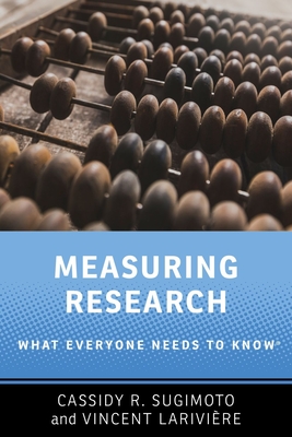 Measuring Research: What Everyone Needs to Know(r) - Sugimoto, Cassidy R, and Larivire, Vincent