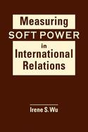 Measuring Soft Power in International Relations