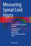 Measuring Spinal Cord Injury: A Practical Guide of Outcome Measures