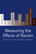 Measuring the Effects of Racism: Guidelines for the Assessment and Treatment of Race-Based Traumatic Stress Injury