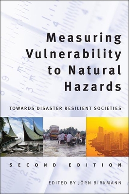 Measuring Vulnerability to Natural Hazards: Towards Disaster Resilient Societies - United Nations