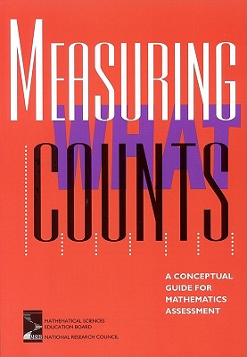 Measuring What Counts: A Conceptual Guide for Mathematics Assessment - National Research Council, and Mathematical Sciences Education Board