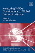 Measuring WTO's Contributions to Global Economic Welfare - Anderson, Kym (Editor)