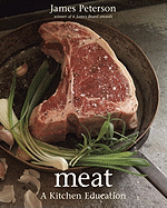 Meat: A Kitchen Education [a Cookbook]