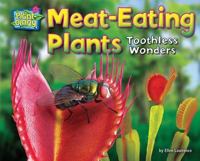 Meat-Eating Plants: Toothless Wonders - Lawrence, Ellen