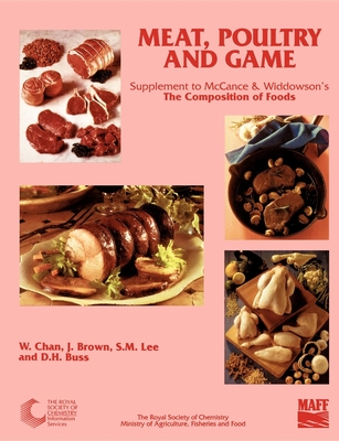 Meat, Poultry and Game: Supplement to the Composition of Foods - Chan, Weng (Editor), and Brown, John M (Editor), and Buss, David (Editor)