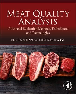 Meat Quality Analysis: Advanced Evaluation Methods, Techniques, and Technologies - Biswas, Ashim Kumar (Editor), and Mandal, Prabhat, PhD (Editor)