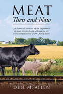 Meat Then and Now: A historical overview of the importance of meat, livestock and railroads in the westward expansion of the United States