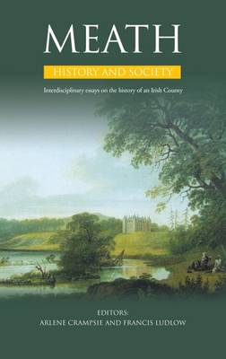 Meath History and Society: Interdisciplinary Essays on the History of an Irish County - Nolan, William (Editor)