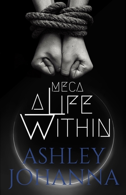 Meca: A Life Within - Johanna, Ashley