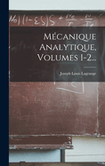 Mecanique Analytique, Volumes 1-2...