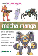 Mecha Manga: The Pocket Guide to Drawing All Manga Robots and Machines