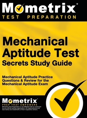 Mechanical Aptitude Test Secrets Study Guide: Mechanical Aptitude Practice Questions & Review for the Mechanical Aptitude Exam - Mometrix Workplace Aptitude Test Team (Editor)