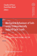 Mechanical Behaviour of Soils Under Environmentallly-Induced Cyclic Loads - di Prisco, Claudio Giulio, and Muir Wood, David