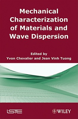 Mechanical Characterization of Materials and Wave Dispersion: Instrumentation and Experiment Interpretation - Chevalier, Yvon (Editor), and Tuong, Jean Vinh (Editor)