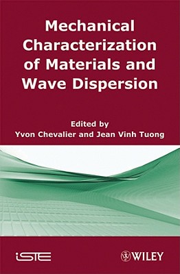 Mechanical Characterization of Materials and Wave Dispersion: Instrumentation and Experiment Interpretation - Chevalier, Yvon (Editor), and Tuong, Jean Vinh (Editor)