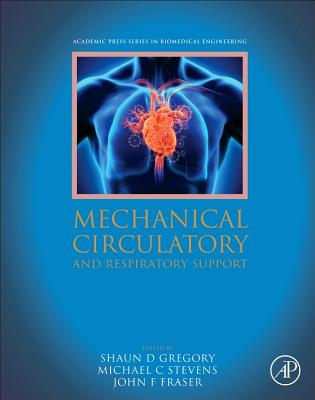 Mechanical Circulatory and Respiratory Support - Gregory, Shaun D. (Editor), and Fraser, John F. (Editor), and Stevens, Michael (Editor)