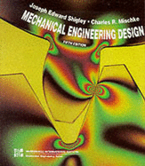 Mechanical Engineering Design - Shigley, Joseph E., and Mischke, Charles R. (Revised by), and Mishcke, Charles R.