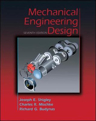 Mechanical Engineering Design - Shigley, Joseph, and Mischke, Charles, and Budynas, Richard