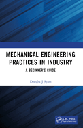 Mechanical Engineering Practices in Industry: A Beginner's Guide