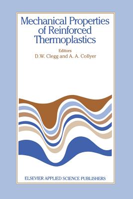 Mechanical Properties of Reinforced Thermoplastics - Clegg, D W (Editor), and Collyer, A A (Editor)