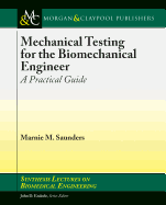 Mechanical Testing for the Biomechanics Engineer: A Practical Guide