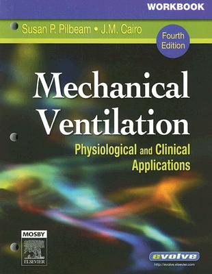 Mechanical Ventilation: Physiological and Clinical Applications - Hinski, Sandra T, PhD, MS, and Pilbeam, Susan P, MS, Rrt, and Karpel, Sindee, Mpa, Rrt