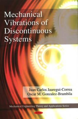 Mechanical Vibrations of Discontinuous Systems (Mechanical Engineering Theory and Applications) - Juan Carlos Jauregui-Correa; Oscar M. Gonzalez Brambila