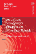 Mechanics and Electrodynamics of Magneto- and Electro-elastic Materials - Ogden, Raymond (Editor), and Steigmann, David (Editor)