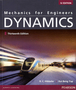 Mechanics for Engineers: Dynamics, SI Edition - Hibbeler, Russell C., and Yap, Kai Beng
