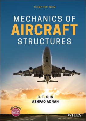 Mechanics of Aircraft Structures - Sun, C. T., and Adnan, Ashfaq