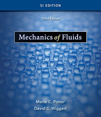 Mechanics of Fluids, SI Edition - Potter, Merle C, and Wiggert, David C