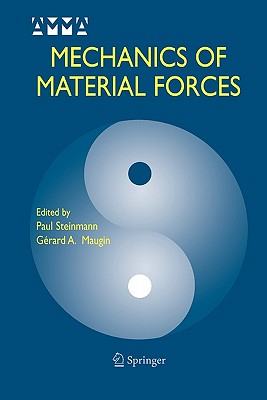 Mechanics of Material Forces - Steinmann, Paul (Editor), and Maugin, Grard A. (Editor)