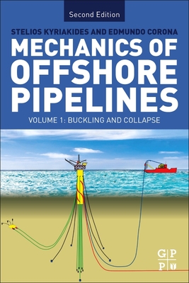 Mechanics of Offshore Pipelines: Volume I: Buckling and Collapse - Kyriakides, Stelios, and Corona, Edmundo