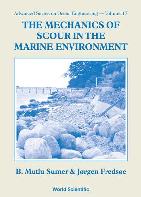 Mechanics of Scour in the Marine...(V17) - Fredsoe, Jorgen, and Sumer, B Mutlu