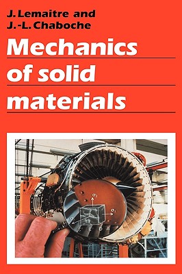 Mechanics of Solid Materials - Lemaitre, Jean, and Chaboche, Jean-Louis