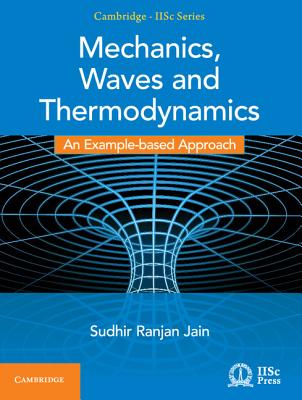 Mechanics, Waves and Thermodynamics: An Example-Based Approach - Jain, Sudhir Ranjan