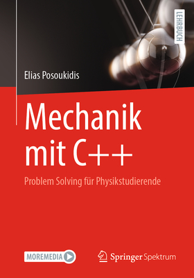 Mechanik Mit C++: Problem Solving F?r Physikstudierende - Posoukidis, Elias