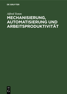 Mechanisierung, Automatisierung Und Arbeitsproduktivitt: Sozialkonomische Auswirkungen Und Probleme Der Statistischen Erfassung