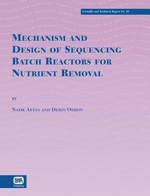 Mechanism and Design of Sequencing Batch Reactors for Nutrient Removal - Orhon, Derin, and Karahan, Ozlem, and Zengin, G E