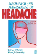 Mechanism and Management of Headache - Goadsby, Peter J, MB, Bs, MD, PhD, Dsc, Fracp, and Lance, James W, Hon., CBE, MD, Dsc, Fracp