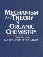 Mechanism and Theory in Organic Chemistry - Lowry, Thomas H, and Richardson, Kathleen S