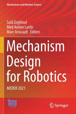 Mechanism Design for Robotics: MEDER 2021 - Zeghloul, Sad (Editor), and Laribi, Med Amine (Editor), and Arsicault, Marc (Editor)