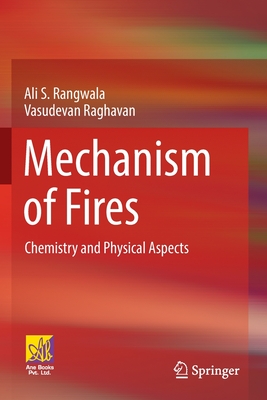 Mechanism of Fires: Chemistry and Physical Aspects - Rangwala, Ali S., and Raghavan, Vasudevan